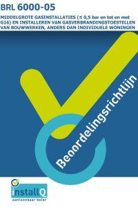 BRL 6000-5 Middelgrote gasinstallaties (≤ 0,5 bar en tot en met G16) en installeren van gasverbrandingstoestellen van bouwwerken, anders dan individuele woningen
